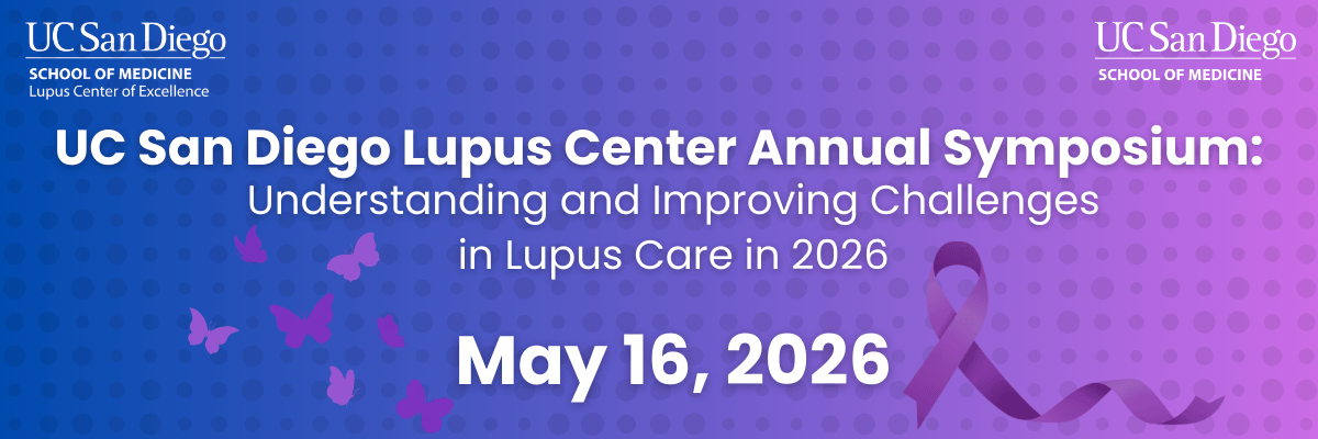 UC San Diego Lupus Center Annual Symposium: Understanding and Improving Challenges in Lupus Care in 2026 - SAVE THE DATE Banner
